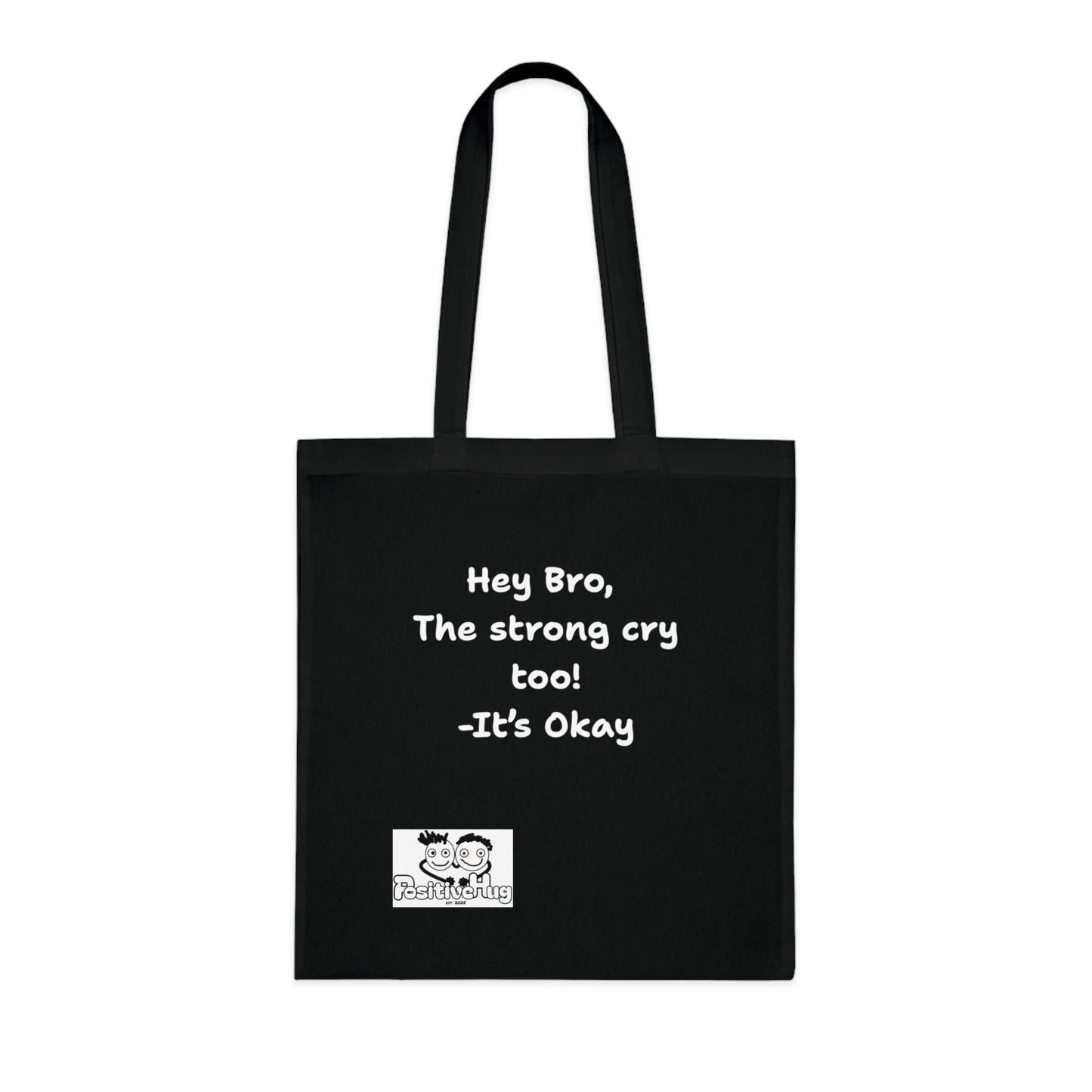 'Hey Bro, The strong cry too! It's Okay  'Positive Vibes Cotton Tote Bag - by PositiveHug Inspirational & Fun Design