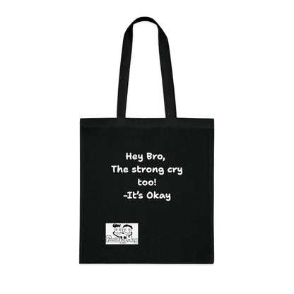 'Hey Bro, The strong cry too! It's Okay  'Positive Vibes Cotton Tote Bag - by PositiveHug Inspirational & Fun Design