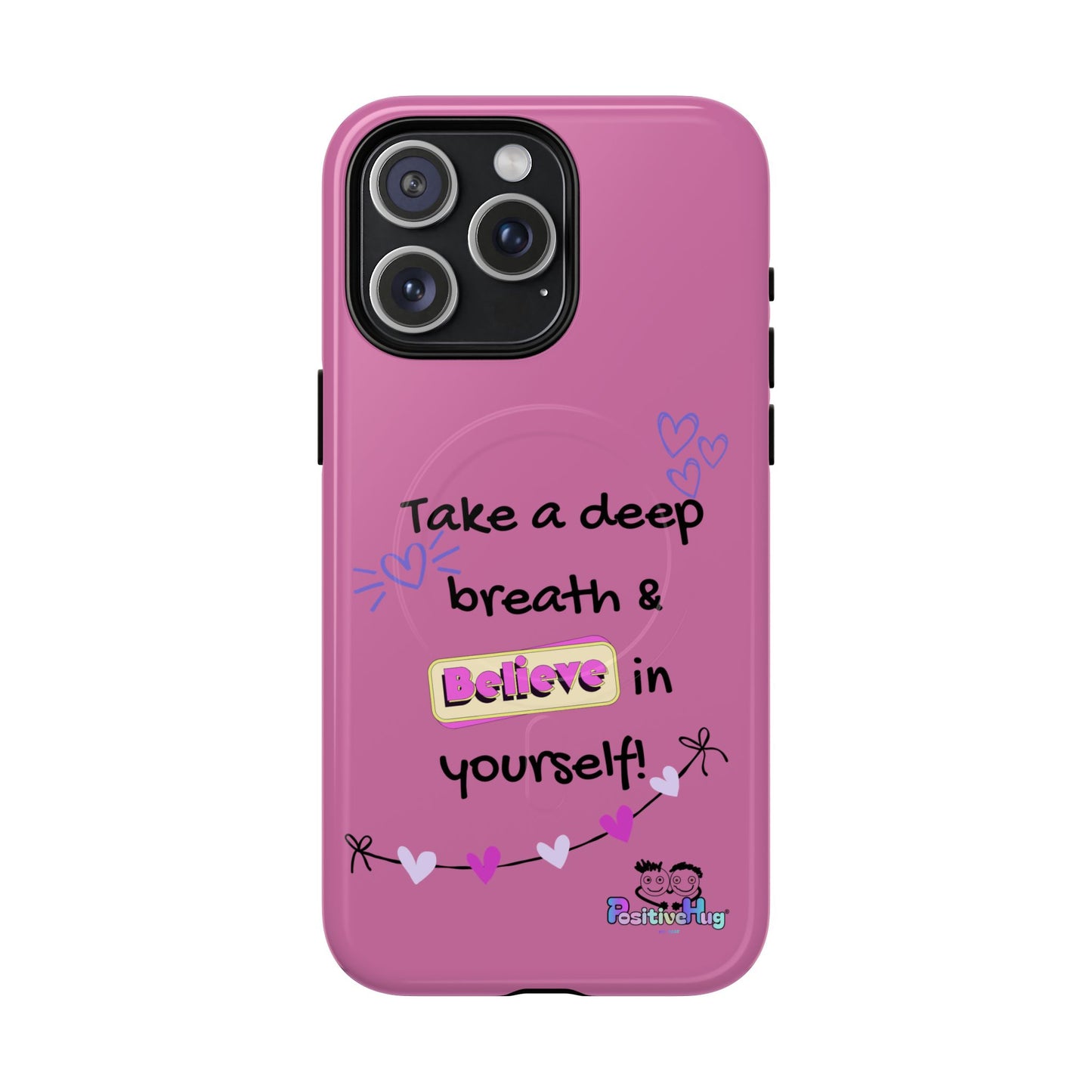 "Take a Deep Breath & Believe in Yourself" Women's Tough Magnetic Phone Case | PositiveHug