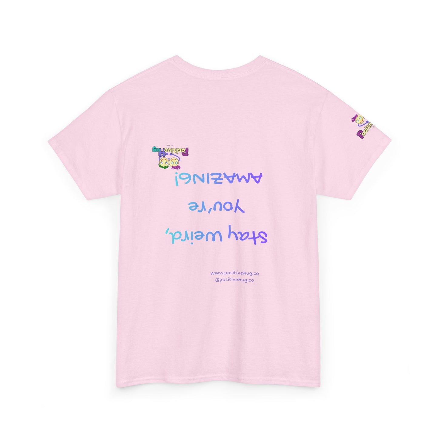 Stay Weird, You're Amazing! T-Shirt - Print on back tee