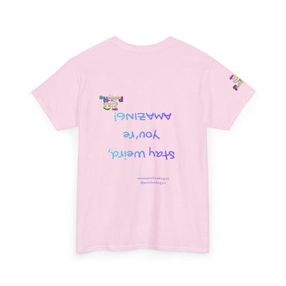 Stay Weird, You're Amazing! T-Shirt - Print on back tee
