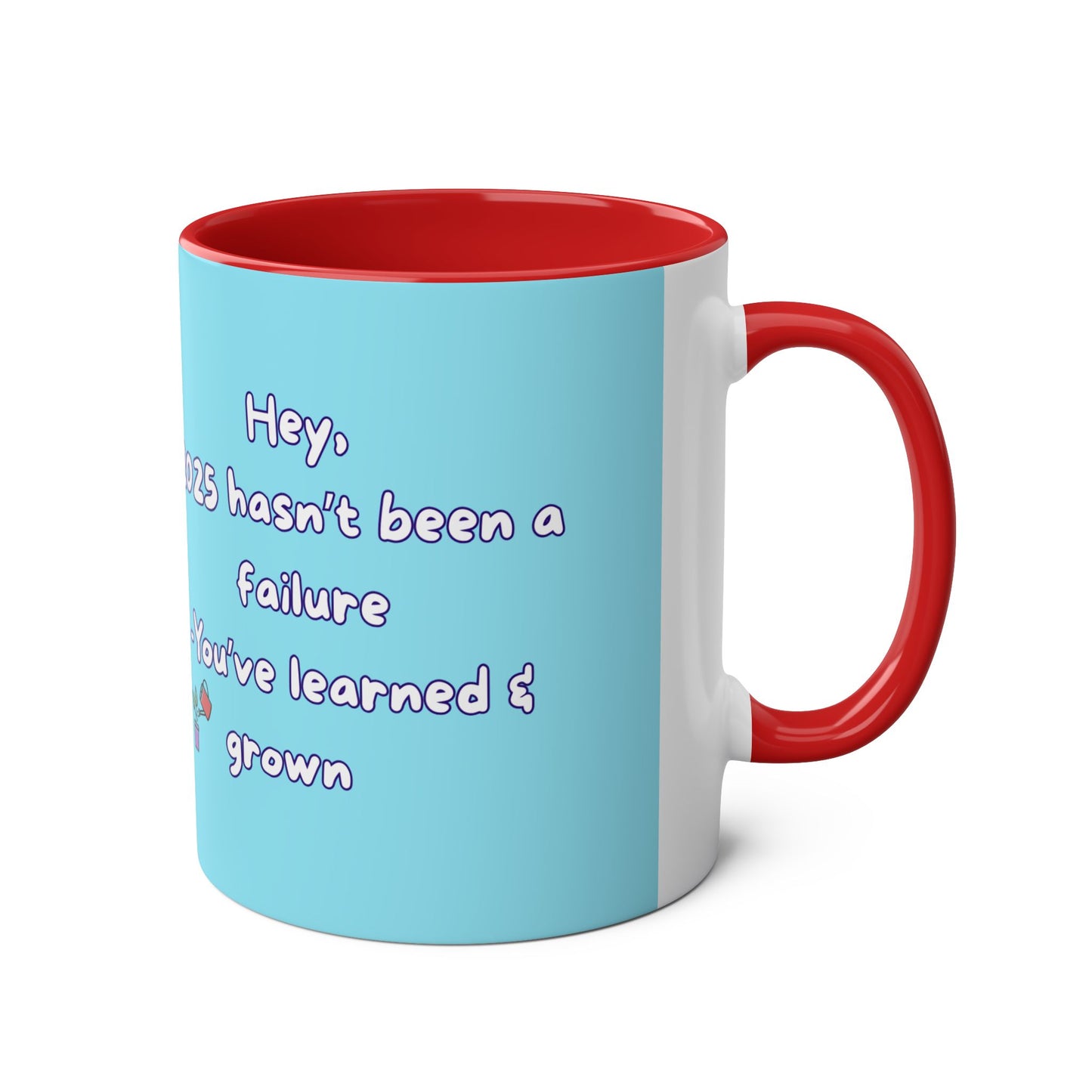 'Hey, 2025 hasn't been a failure. You've learned & grown -  New Year - PositiveHug Two-Tone Coffee Mug - 11oz, Encouraging Gift for Friends