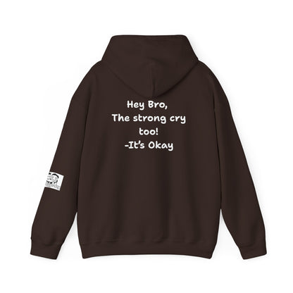 'Hey Bro, The Strong Cry Too. It's Okay! ' Comfortable Unisex Heavy Blend Hoodie with Cool Graphics - By PositiveHug
