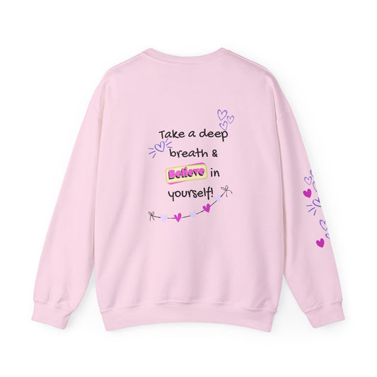 Inspirational 'Take a Deep Breath & Believe in Yourself' Crewneck Sweatshirt