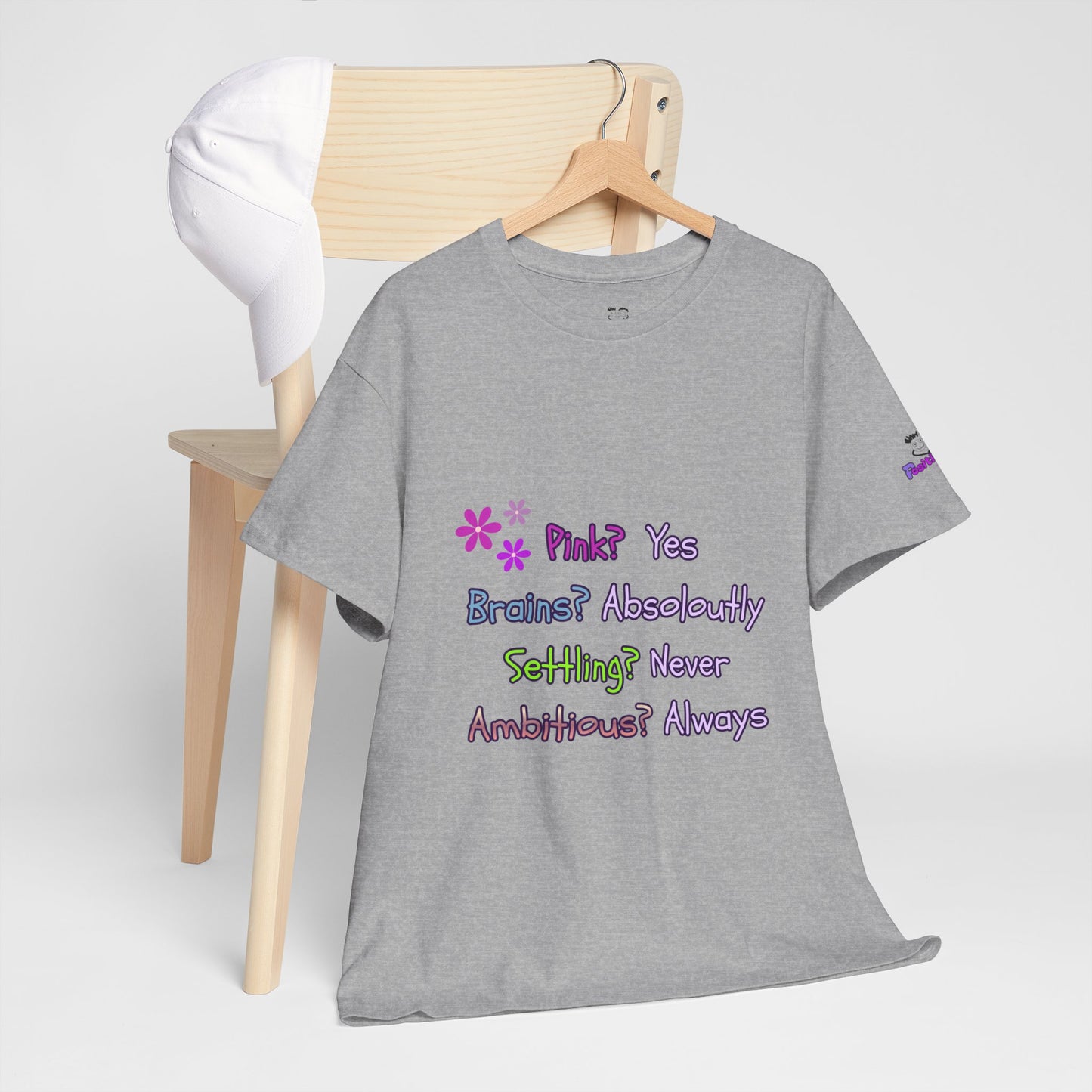 Statement Tee — "Pink? Yes. Brains? Absolutely. Settling? Never. Ambitious? Always."