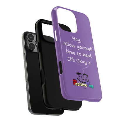 'Hey, Allow yourself time to heal. It's Okay x ' Tough Magnetic Phone Case