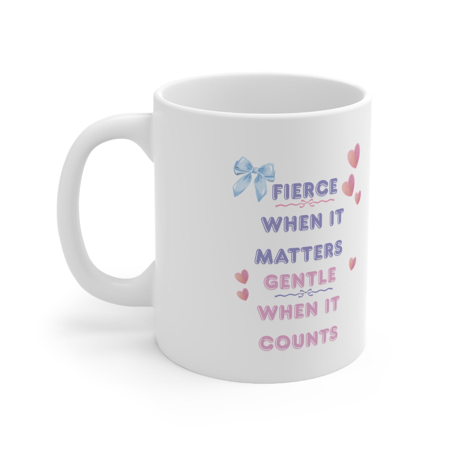"Fierce When It Matters, Gentle When It Counts" Empowerment Ceramic Mug | 11oz & 15oz | PositiveHug