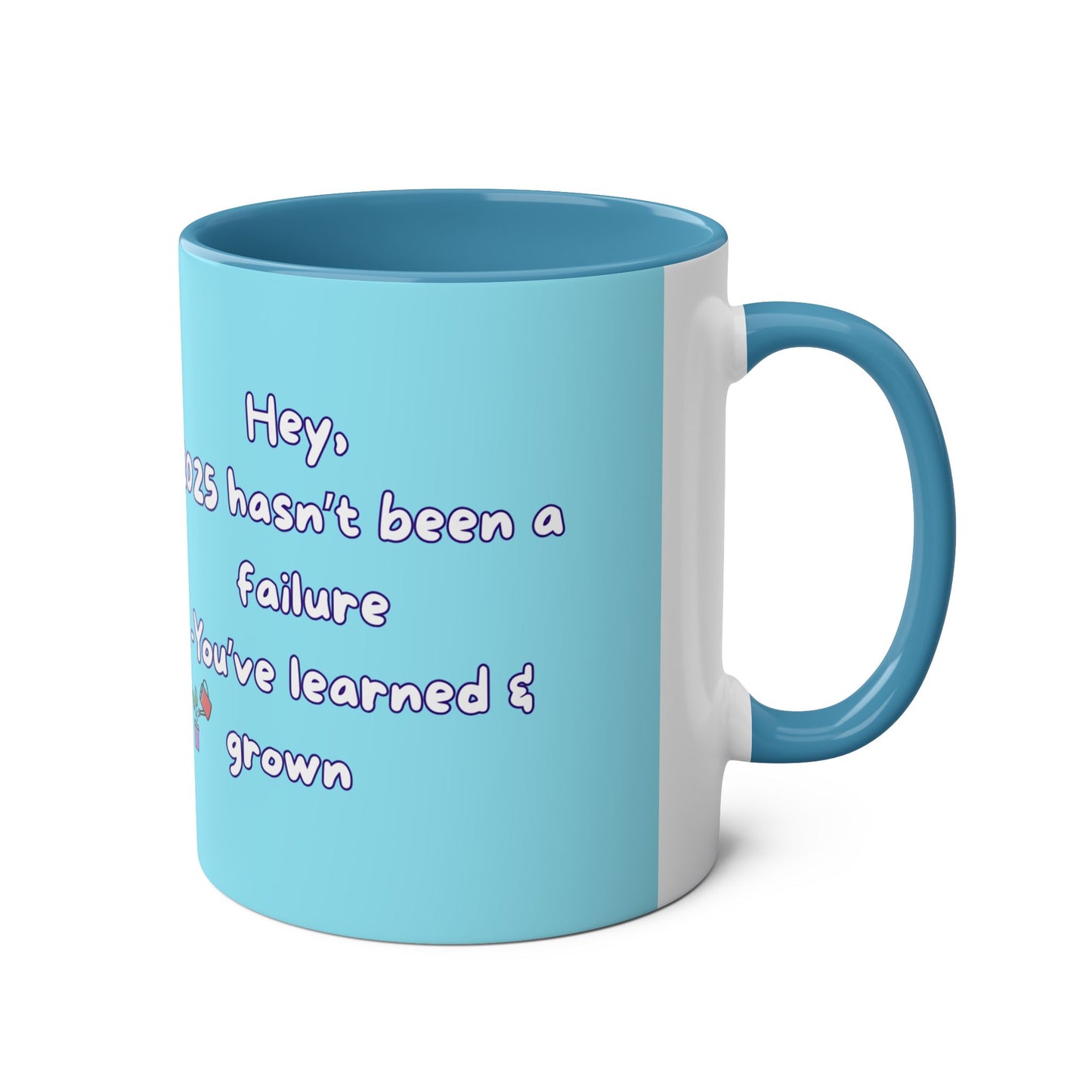 'Hey, 2025 hasn't been a failure. You've learned & grown -  New Year - PositiveHug Two-Tone Coffee Mug - 11oz, Encouraging Gift for Friends