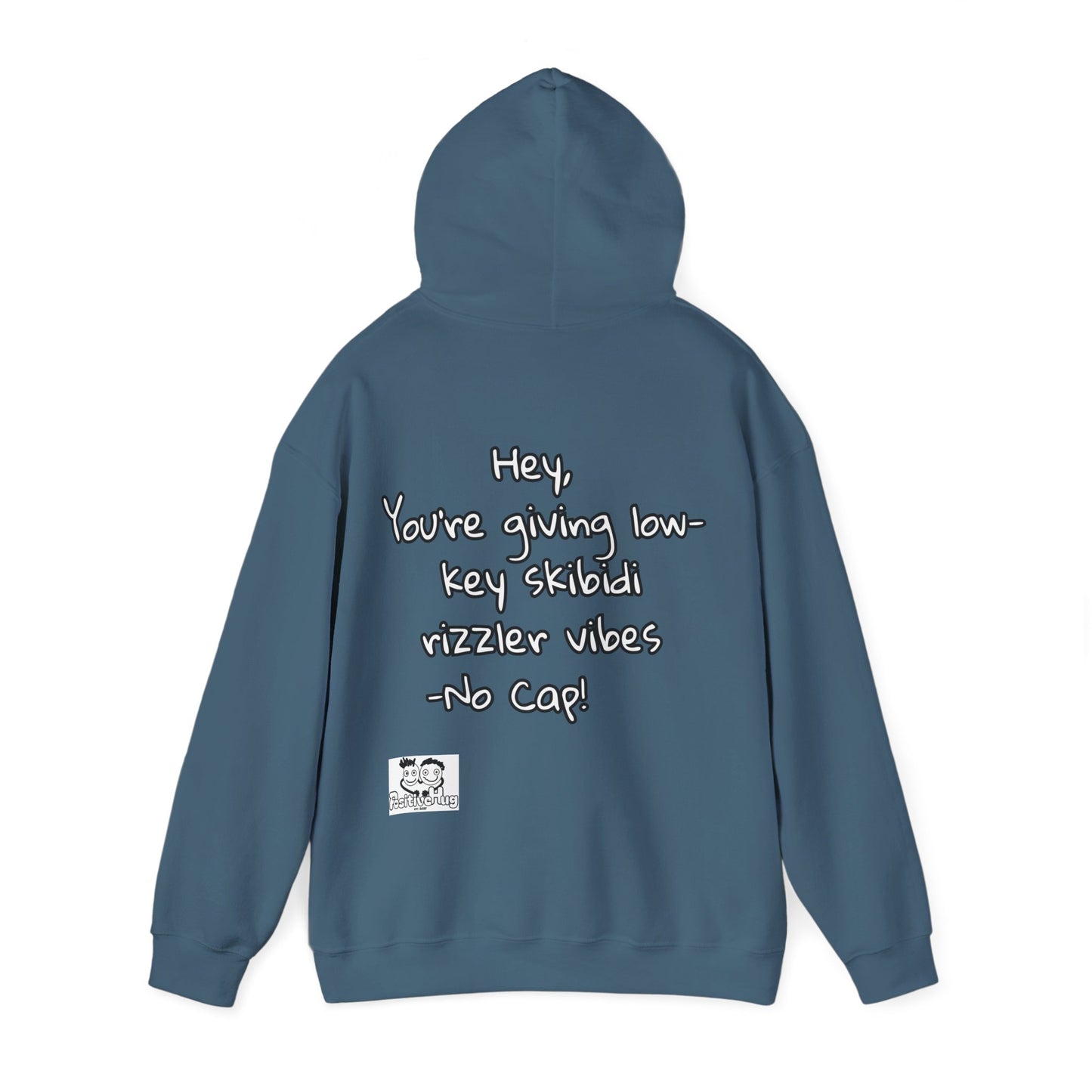 "Hey, You're giving low-key skibidi rizzler vibes. No cap!" Hooded Sweatshirt - Unisex Heavy Blend with Motivational Quote