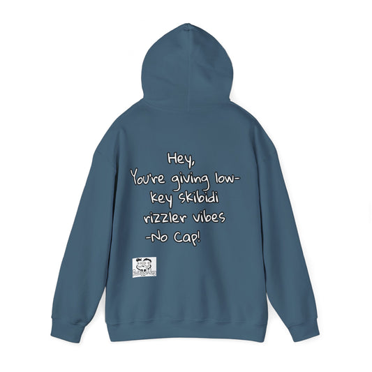 "Hey, You're giving low-key skibidi rizzler vibes. No cap!" Hooded Sweatshirt - Unisex Heavy Blend with Motivational Quote
