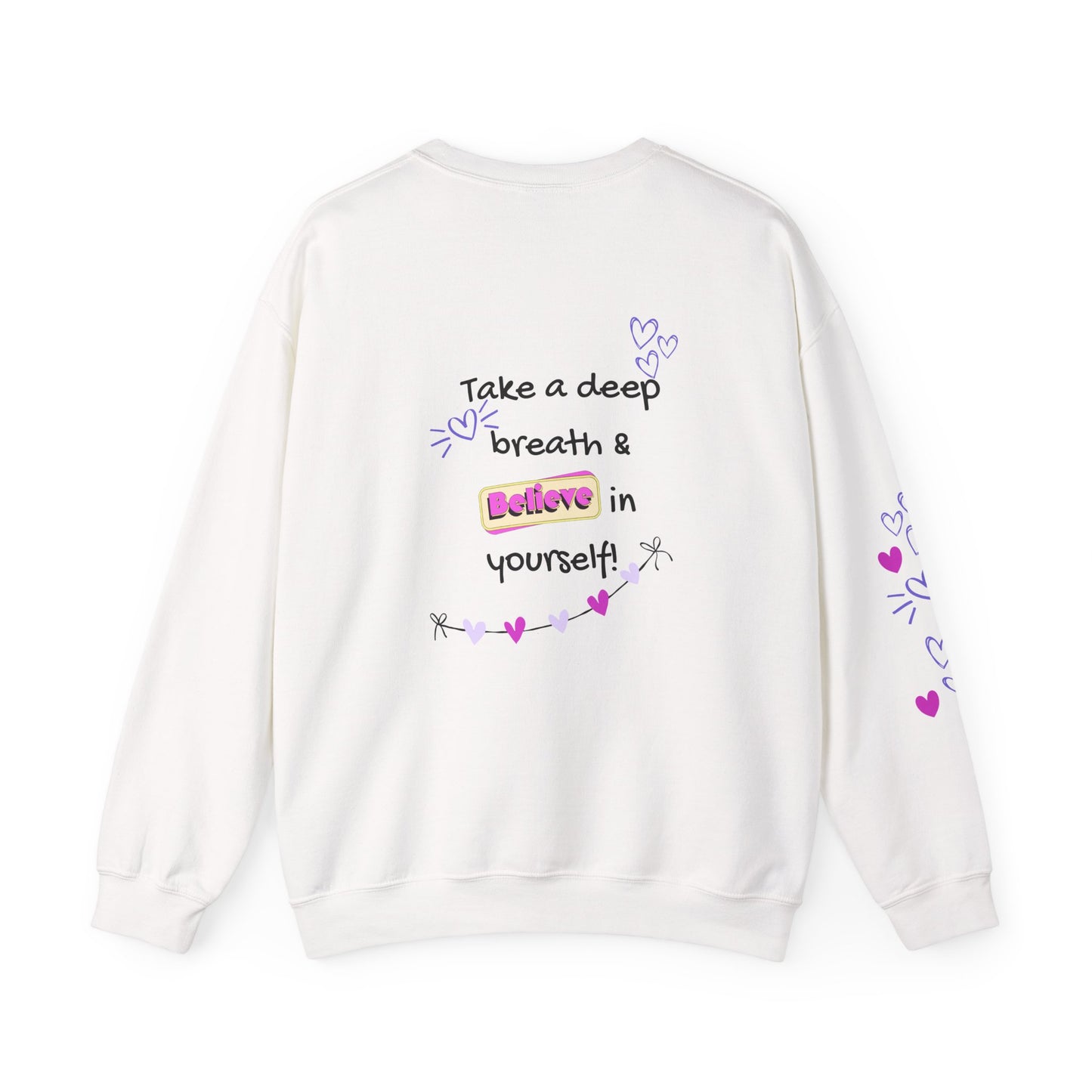 Inspirational 'Take a Deep Breath & Believe in Yourself' Crewneck Sweatshirt