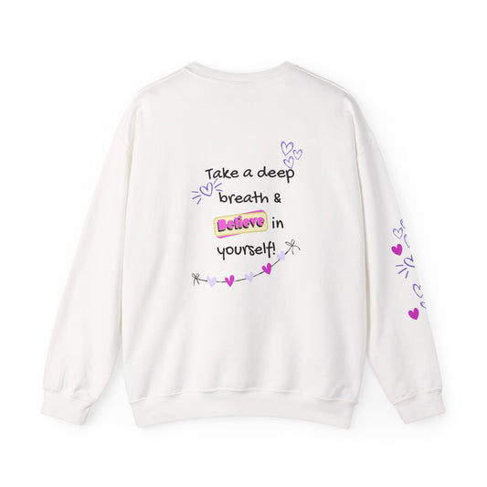 Inspirational 'Take a Deep Breath & Believe in Yourself' Crewneck Sweatshirt