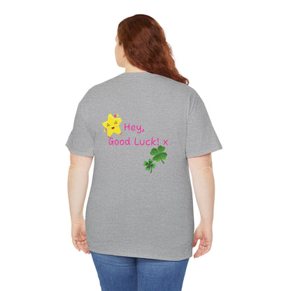 'Hey, Good Luck! x ' Quote on back, Motivational Tee