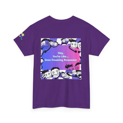 'You're like... Soo Freaking Awesome' Unisex Heavy Cotton Tee - By PositiveHug
