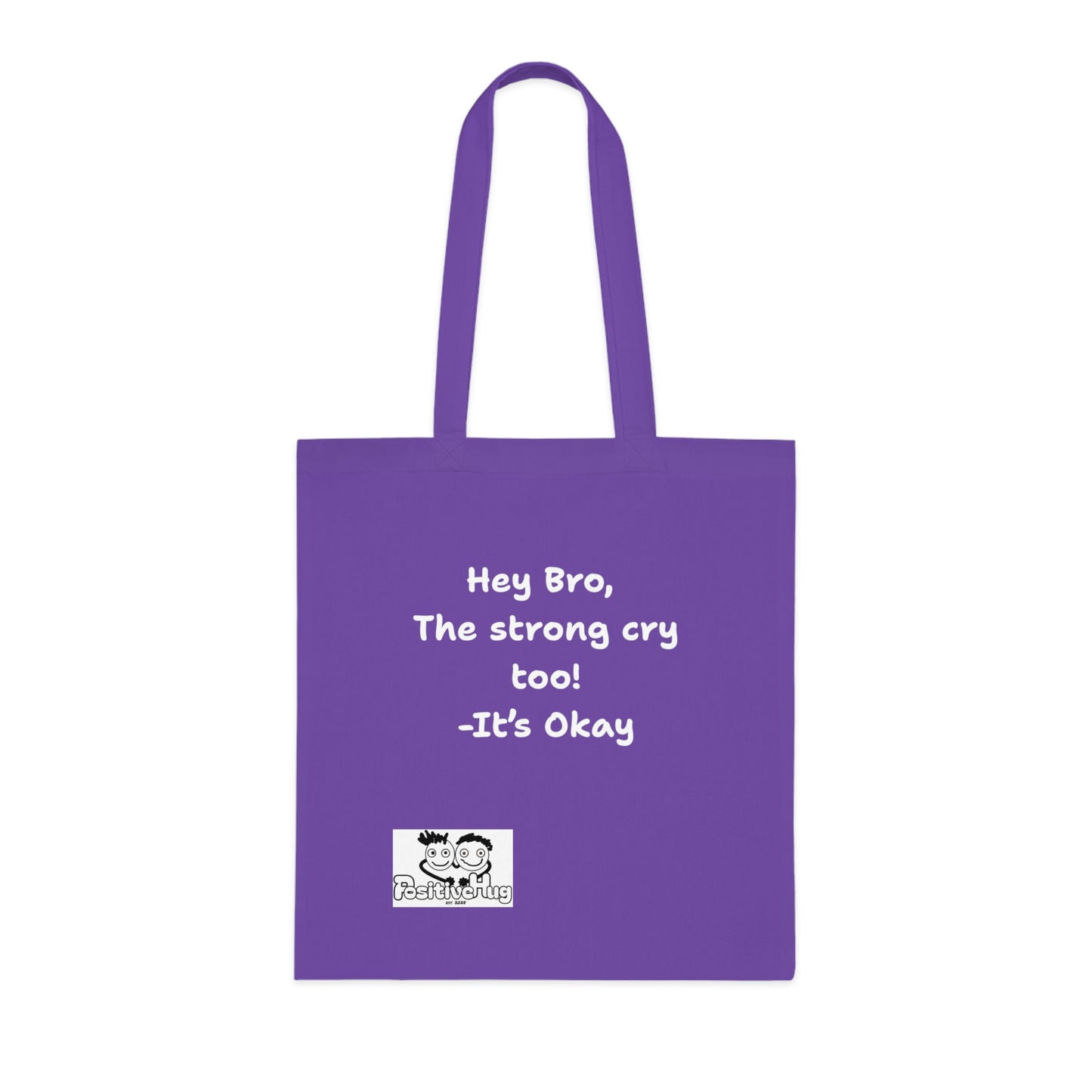 'Hey Bro, The strong cry too! It's Okay  'Positive Vibes Cotton Tote Bag - by PositiveHug Inspirational & Fun Design