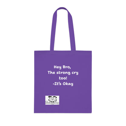 'Hey Bro, The strong cry too! It's Okay  'Positive Vibes Cotton Tote Bag - by PositiveHug Inspirational & Fun Design