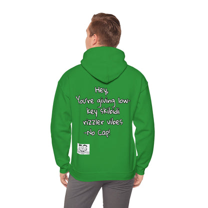 "Hey, You're giving low-key skibidi rizzler vibes. No cap!" Hooded Sweatshirt - Unisex Heavy Blend with Motivational Quote