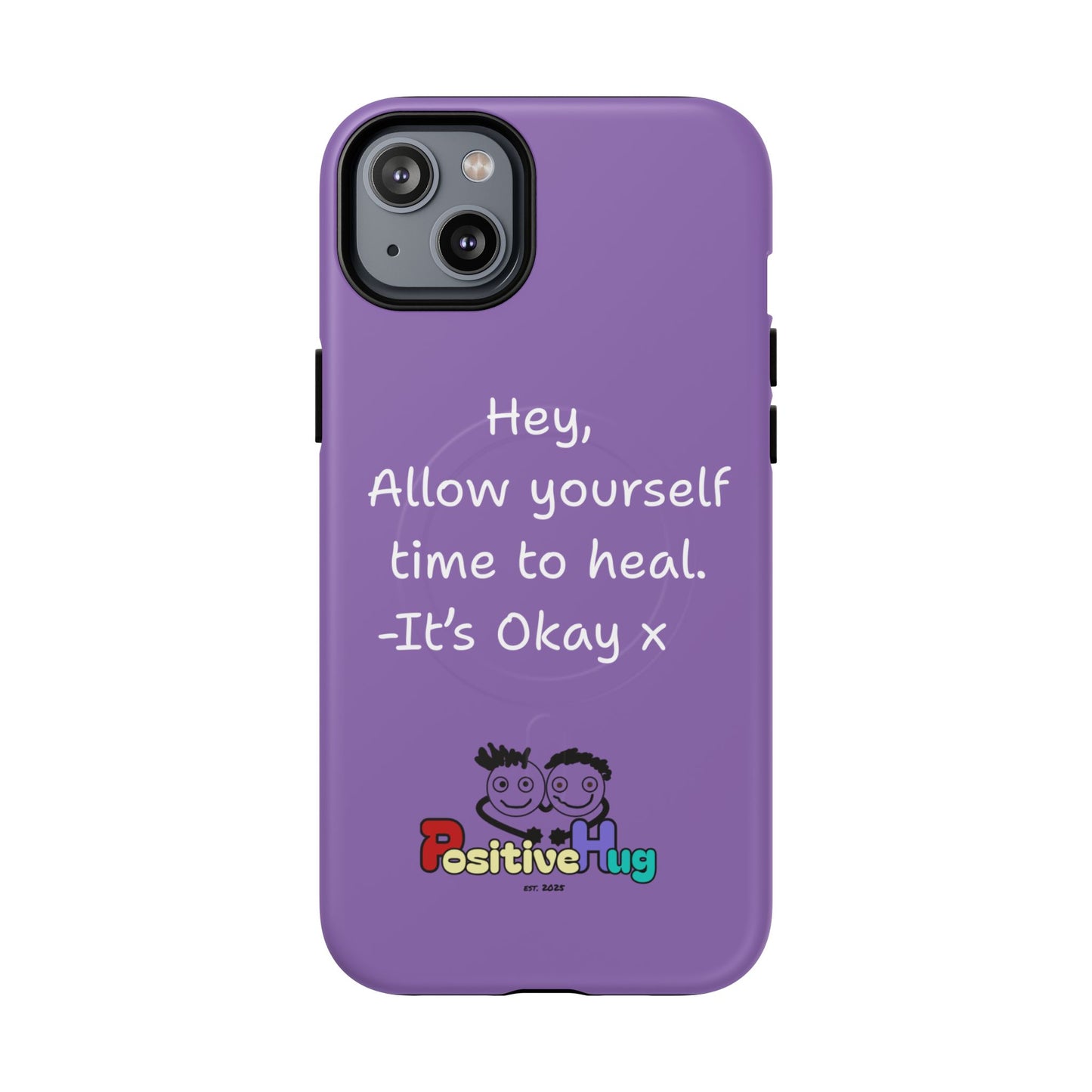 'Hey, Allow yourself time to heal. It's Okay x ' Tough Magnetic Phone Case