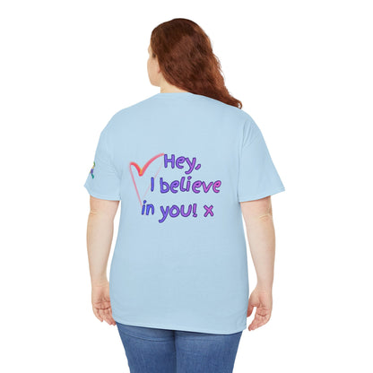 'Hey, I believe in you! x ' Quote on back, Motivational Tee