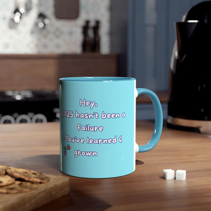 'Hey, 2025 hasn't been a failure. You've learned & grown -  New Year - PositiveHug Two-Tone Coffee Mug - 11oz, Encouraging Gift for Friends