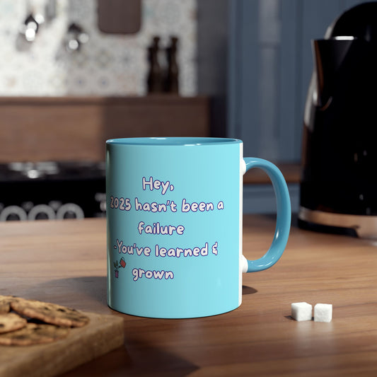 'Hey, 2025 hasn't been a failure. You've learned & grown -  New Year - PositiveHug Two-Tone Coffee Mug - 11oz, Encouraging Gift for Friends