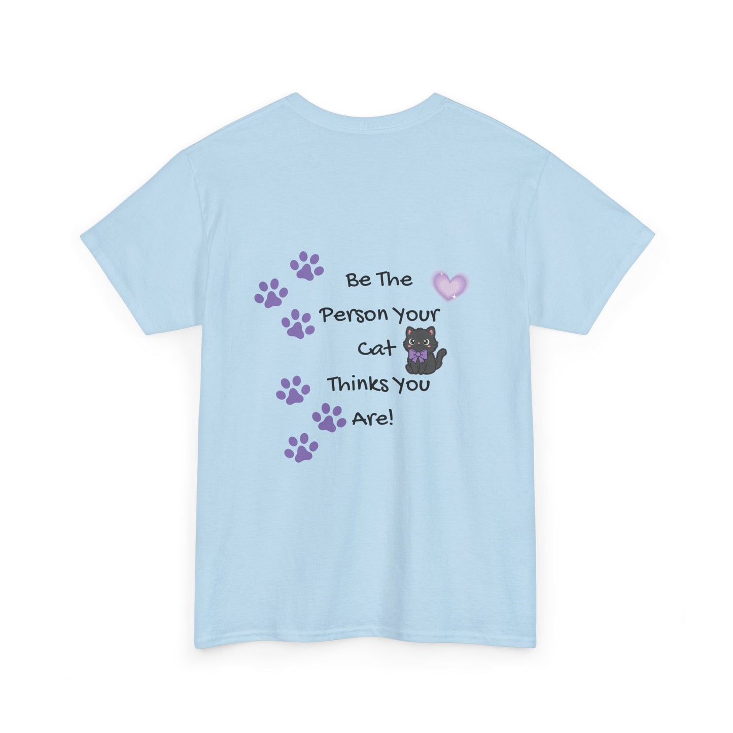 Cat Lovers Tee - "Be The Person Your Cat Thinks You Are" Graphic T‑Shirt