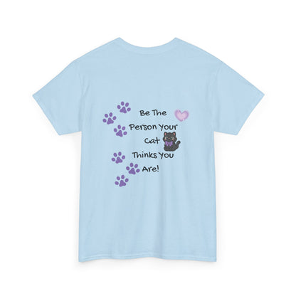 Cat Lovers Tee - "Be The Person Your Cat Thinks You Are" Graphic T‑Shirt