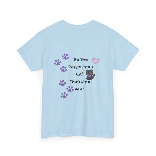 Cat Lovers Tee - "Be The Person Your Cat Thinks You Are" Graphic T‑Shirt