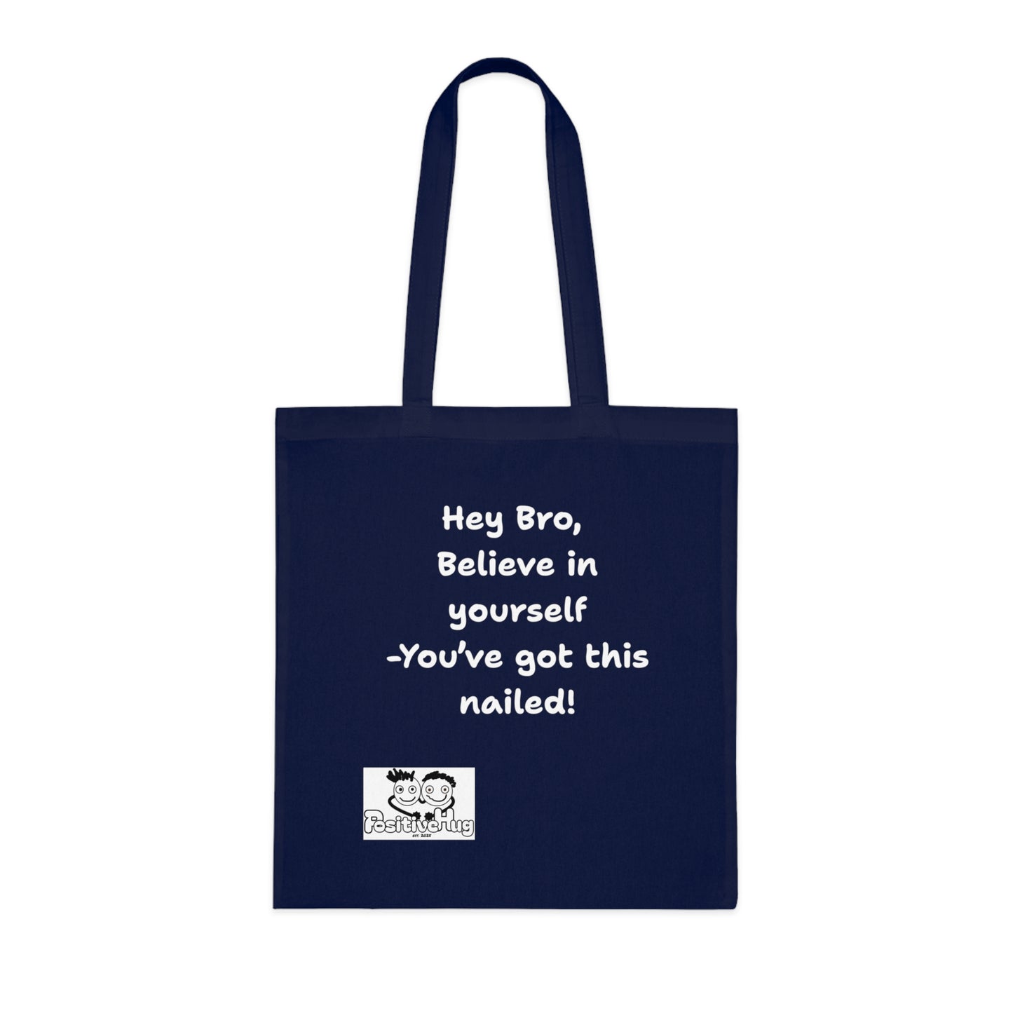 Hey Bro, Believe in yourself. You've got this nailed!'  Positive Vibes Cotton Tote Bag - by PositiveHug Inspirational & Fun Design