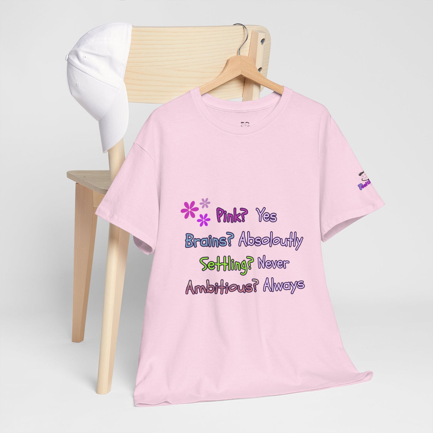 Statement Tee — "Pink? Yes. Brains? Absolutely. Settling? Never. Ambitious? Always."