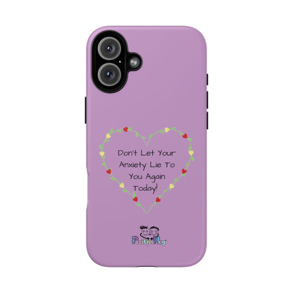 "Don't Let Your Anxiety Lie to You" Women's Tough Phone Case — Anxiety Reminder | PositiveHug