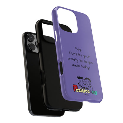 'Hey Don't let your anxiety lie to you again today!' Positive Vibes Phone Case - Anxiety Reminder, Colorful Tough Case