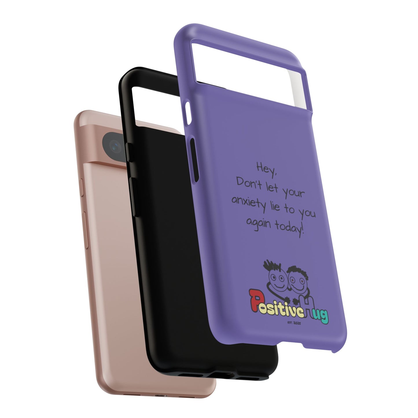 'Hey Don't let your anxiety lie to you again today!' Positive Vibes Phone Case - Anxiety Reminder, Colorful Tough Case