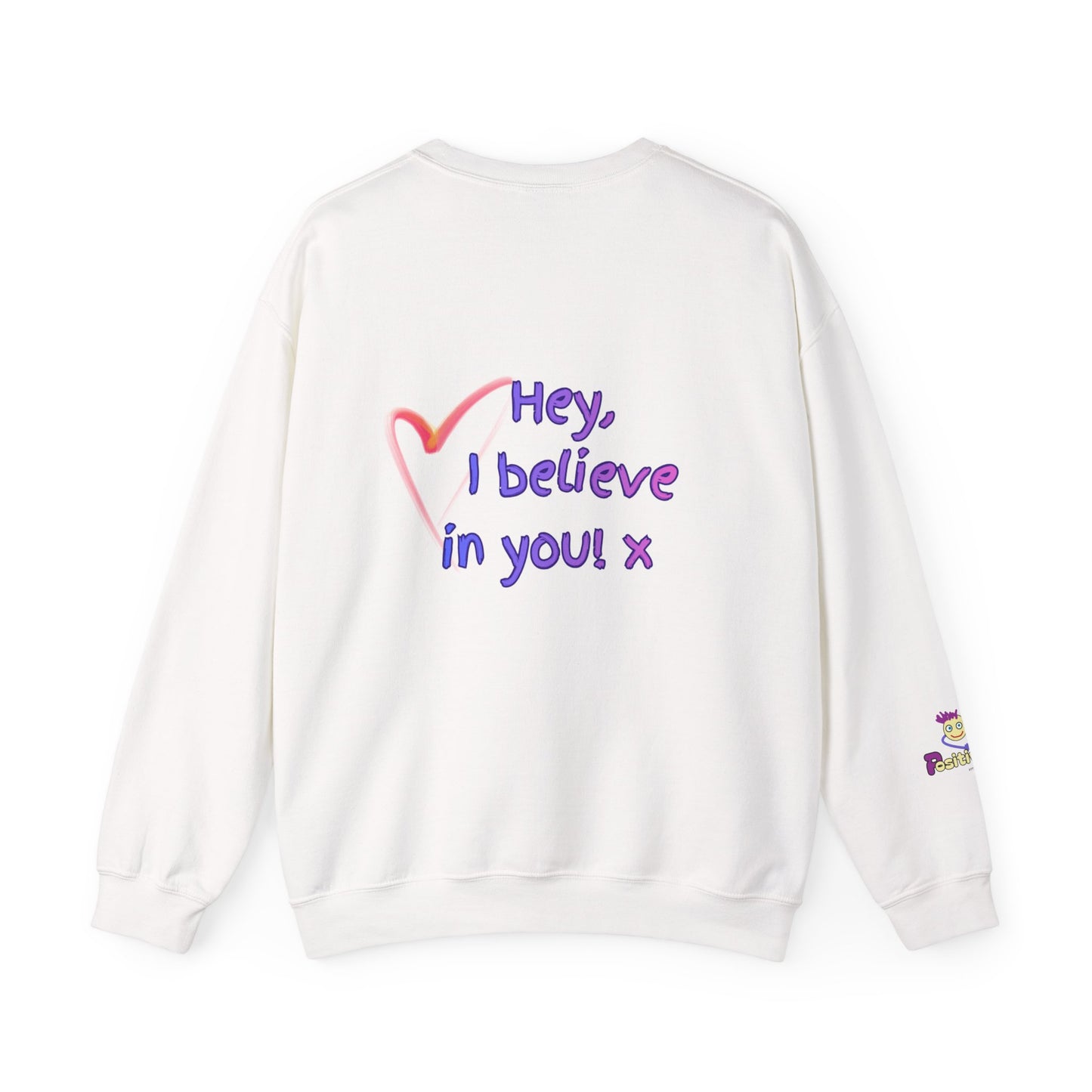 'Hey, I believe in you! x ' Motivational Crewneck Sweatshirt Unisex, Quote on back