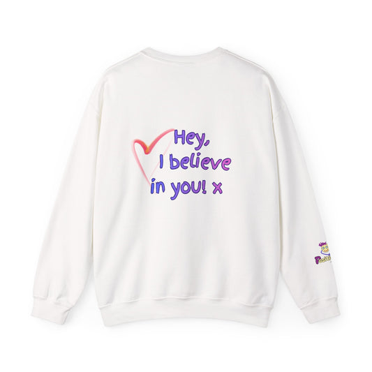 'Hey, I believe in you! x ' Motivational Crewneck Sweatshirt Unisex, Quote on back