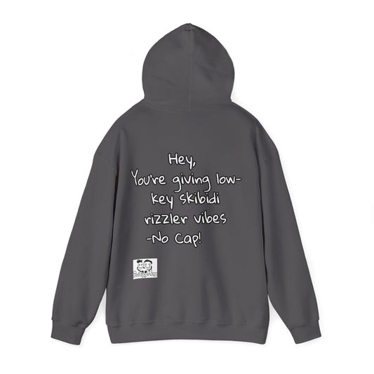 "Hey, You're giving low-key skibidi rizzler vibes. No cap!" Hooded Sweatshirt - Unisex Heavy Blend with Motivational Quote