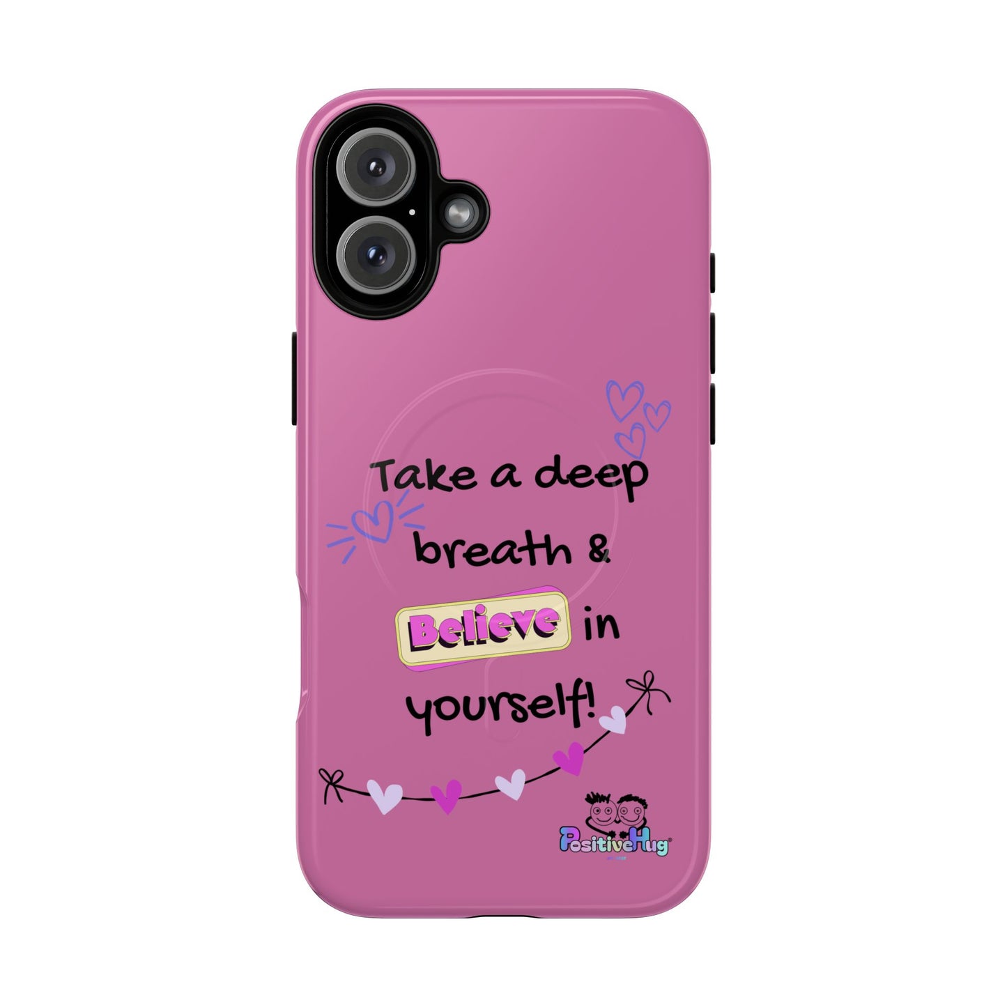 "Take a Deep Breath & Believe in Yourself" Women's Tough Magnetic Phone Case | PositiveHug