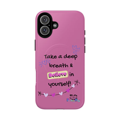 "Take a Deep Breath & Believe in Yourself" Women's Tough Magnetic Phone Case | PositiveHug
