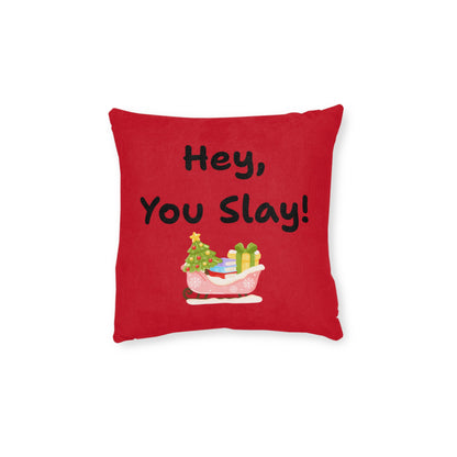 'Hey You Slay!' Festive Square Pillow