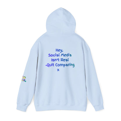 'Hey, Social Media Isn't Real - Quit Comparing! 'x  Unisex Hooded Sweatshirt by PositiveHug - Design on back
