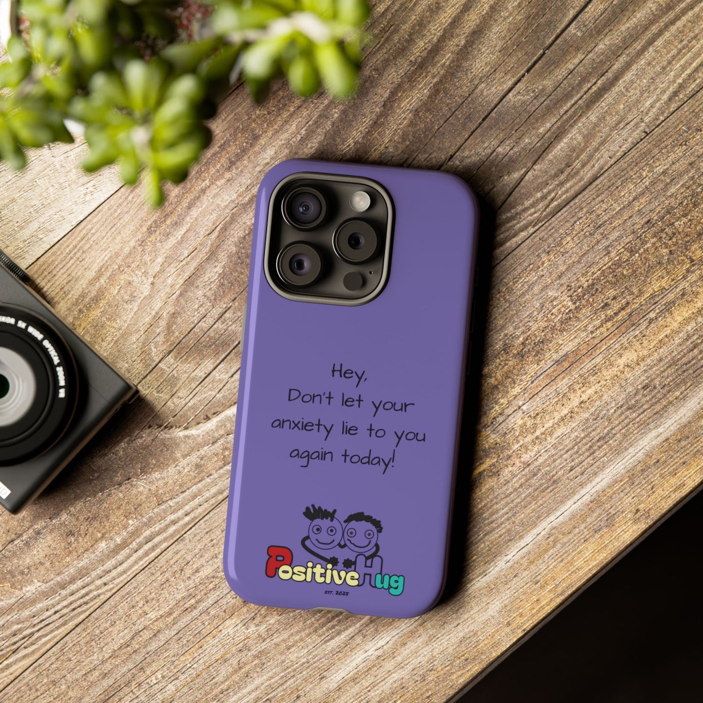 'Hey Don't let your anxiety lie to you again today!' Positive Vibes Phone Case - Anxiety Reminder, Colorful Tough Case
