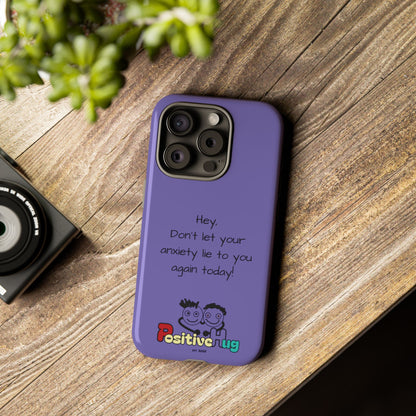 'Hey Don't let your anxiety lie to you again today!' Positive Vibes Phone Case - Anxiety Reminder, Colorful Tough Case