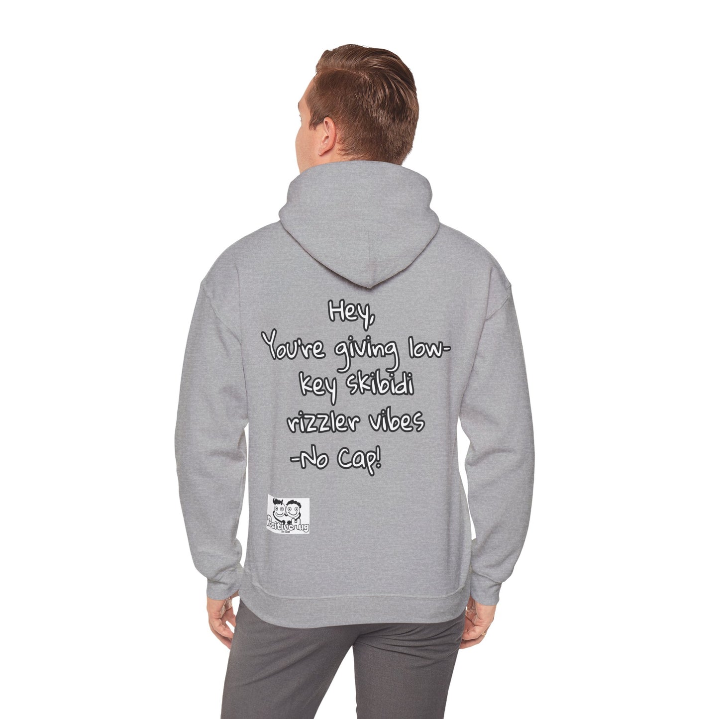 "Hey, You're giving low-key skibidi rizzler vibes. No cap!" Hooded Sweatshirt - Unisex Heavy Blend with Motivational Quote