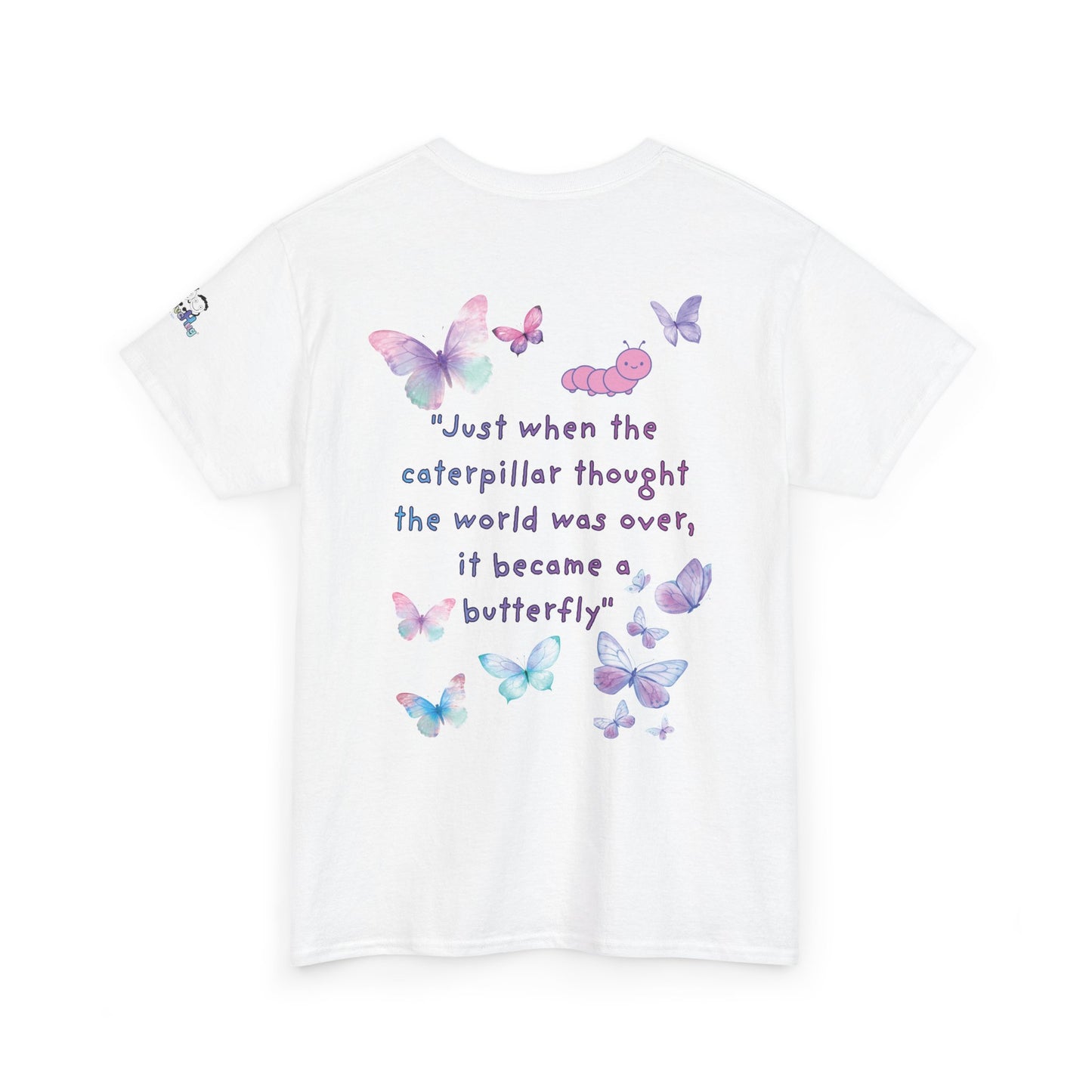 Butterfly Quote Tee — "Just When the Caterpillar Thought the World Was Over" | PositiveHug