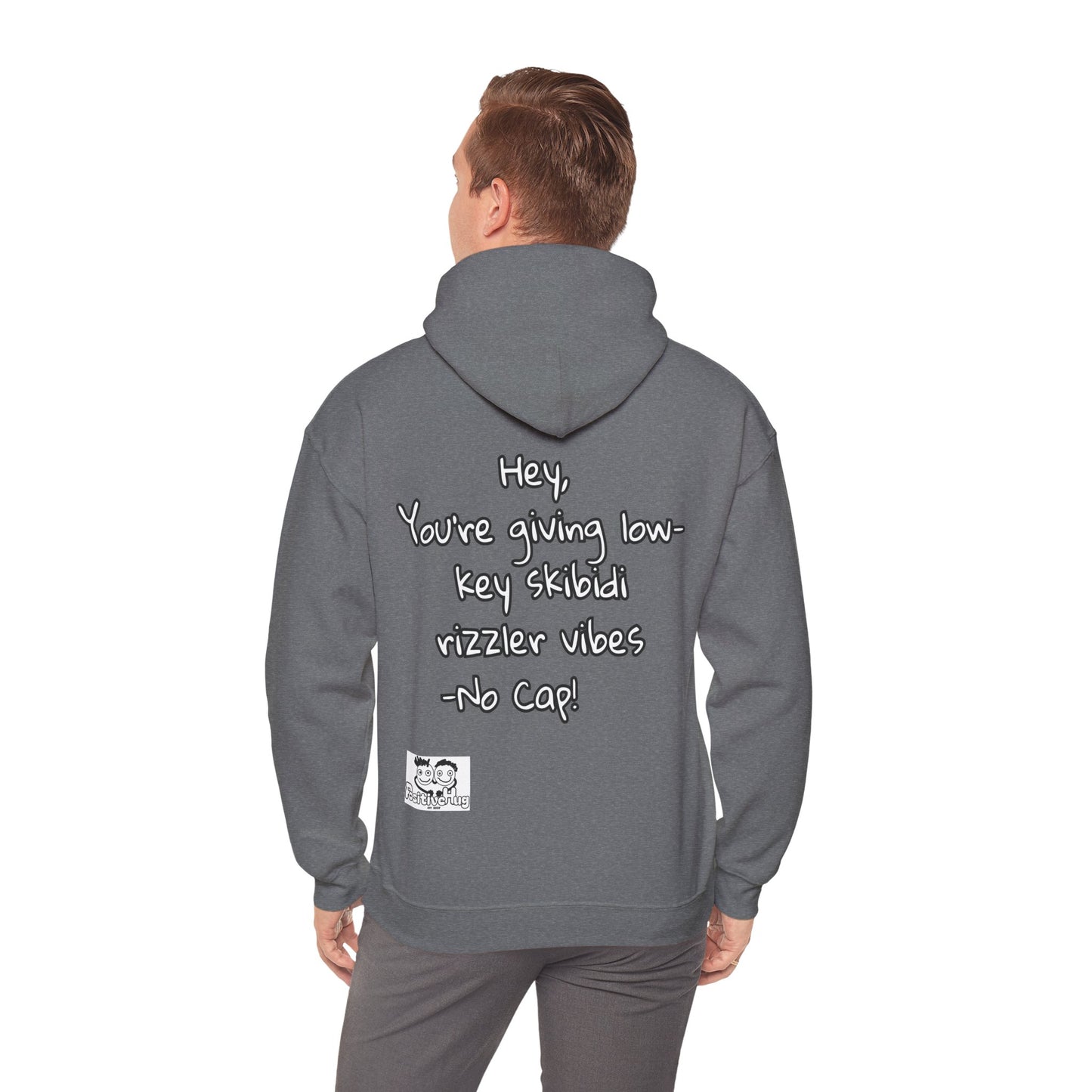 "Hey, You're giving low-key skibidi rizzler vibes. No cap!" Hooded Sweatshirt - Unisex Heavy Blend with Motivational Quote