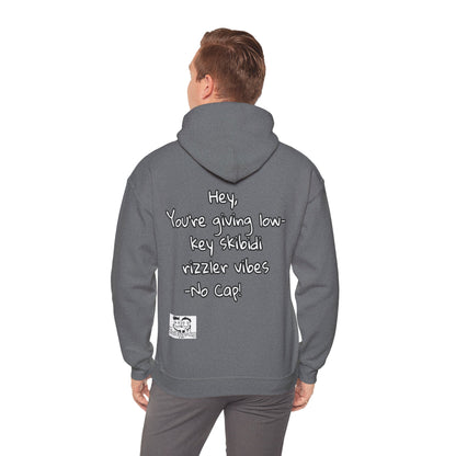 "Hey, You're giving low-key skibidi rizzler vibes. No cap!" Hooded Sweatshirt - Unisex Heavy Blend with Motivational Quote