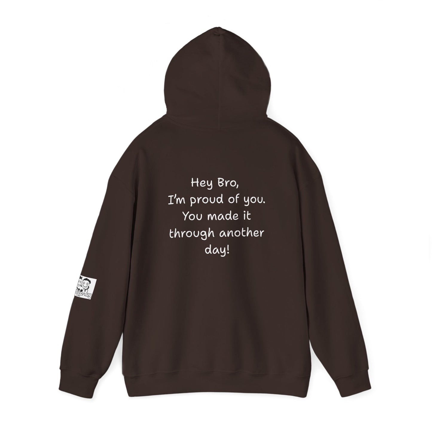 'Hey Bro, I'm Proud of you. You made it through another day! ' Comfortable Unisex Heavy Blend Hoodie  - By PositiveHug