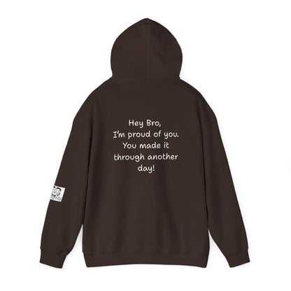 'Hey Bro, I'm Proud of you. You made it through another day! ' Comfortable Unisex Heavy Blend Hoodie  - By PositiveHug