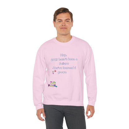 'Hey,  2025 hasn’t been a failure -You’ve learned & grown ' Inspirational Quote Crewneck Sweatshirt