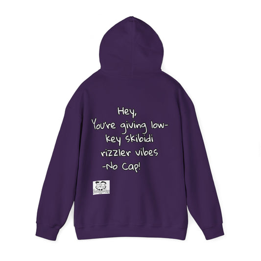 "Hey, You're giving low-key skibidi rizzler vibes. No cap!" Hooded Sweatshirt - Unisex Heavy Blend with Motivational Quote